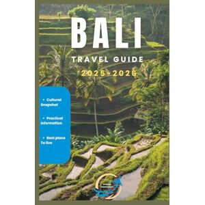 Clotter, Praise BALI TRAVEL GUIDE 2025-2026: The Complete Bali Travel Companion for First-Timers and Return Visitors Clotter, Praise BALI TRAVEL GUIDE 2025-2026: The Complete Bali Travel Companion for First-Timers and Return Visitors