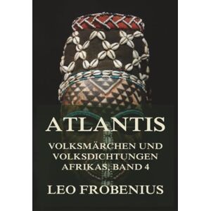 Frobenius, Leo Atlantis: Volksmärchen und Volksdichtungen Afrikas: Band 4: Märchen aus Kordofan; Kulturgeschichtliche Fragmente aus den Nilländern Frobenius, Leo Atlantis: Volksmärchen und Volksdichtungen Afrikas: Band 4: Märchen aus Kordofan; Kulturgeschichtliche Fragmente aus den Nilländern