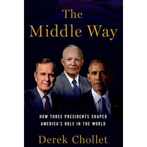 Oxford University Press The Middle Way: How Three Presidents Shaped America's Role in the World Oxford University Press The Middle Way: How Three Presidents Shaped America's Role in the World