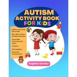 Gormley, Angeline Autism Activity Book for Kids Gormley, Angeline Autism Activity Book for Kids