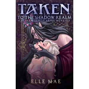 Mae, Elle Taken to the Shadow Realm: a Sapphic Demon Auction Romance (Stolen Demon Brides) Mae, Elle Taken to the Shadow Realm: a Sapphic Demon Auction Romance (Stolen Demon Brides)