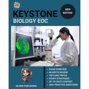 Publishing, Oliver Keystone Biology End-of-Course (EOC) Exam Prep 2025: All-in-One Study Manual with 4 Full-Length Practice Exams, Content Review, and Certification Success Tips Publishing, Oliver Keystone Biology End-of-Course (EOC) Exam Prep 2025: All-in-One Study Manual with 4 Full-Length Practice Exams, Content Review, and Certification Success Tips