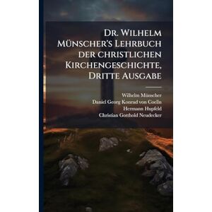 Mã1/4nscher, Wilhelm Dr. Wilhelm MÃ1/4nscher's Lehrbuch der christlichen Kirchengeschichte, Dritte Ausgabe Mã1/4nscher, Wilhelm Dr. Wilhelm MÃ1/4nscher's Lehrbuch der christlichen Kirchengeschichte, Dritte Ausgabe