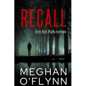 O'Flynn, Meghan Recall: Een Ash Park-roman (Ash Park (Dutch)) O'Flynn, Meghan Recall: Een Ash Park-roman (Ash Park (Dutch))