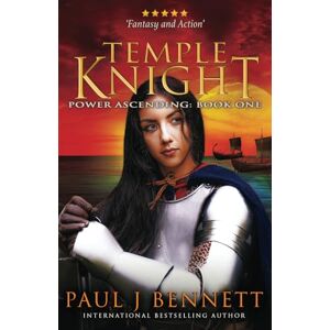 Bennett, Paul J Temple Knight: An Epic Fantasy Novel: 1 (Power Ascending) Bennett, Paul J Temple Knight: An Epic Fantasy Novel: 1 (Power Ascending)
