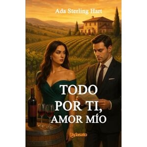 Sterling Hart, Ada Todo por ti, amor mío (Mi primera serie romántica) Sterling Hart, Ada Todo por ti, amor mío (Mi primera serie romántica)