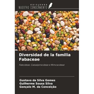 Silva Diversidad de la familia Fabaceae: Faboideae, Caesalpinioideae e Mimosoideae Silva Diversidad de la familia Fabaceae: Faboideae, Caesalpinioideae e Mimosoideae
