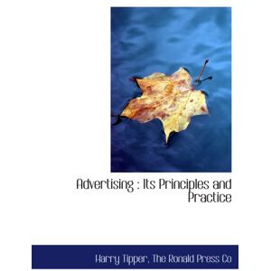 Tipper, Harry Advertising : Its Principles and Practice Tipper, Harry Advertising : Its Principles and Practice