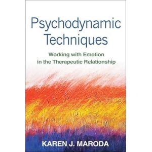 Maroda, Karen J. Psychodynamic Techniques, First Edition: Working with Emotion in the Therapeutic Relationship Maroda, Karen J. Psychodynamic Techniques, First Edition: Working with Emotion in the Therapeutic Relationship