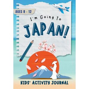 Meonatrip I'm Going to Japan!: Activity Journal for Kids Ages 8-12 Meonatrip I'm Going to Japan!: Activity Journal for Kids Ages 8-12
