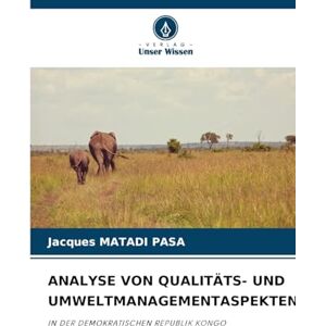 Matadi Pasa, Jacques Analyse Von Qualitäts- Und Umweltmanagementaspekten: IN DER DEMOKRATISCHEN REPUBLIK KONGO Matadi Pasa, Jacques Analyse Von Qualitäts- Und Umweltmanagementaspekten: IN DER DEMOKRATISCHEN REPUBLIK KONGO