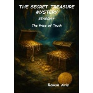 ARIS, ROWAN THE SECRET TREASURE MYSTERY: SEASON 4 THE PRICE OF TRUTH (EL MISTERIO DEL TESORO SECRETO) ARIS, ROWAN THE SECRET TREASURE MYSTERY: SEASON 4 THE PRICE OF TRUTH (EL MISTERIO DEL TESORO SECRETO)