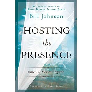 Johnson, Bill Hosting the Presence: Unveiling Heaven's Agenda Johnson, Bill Hosting the Presence: Unveiling Heaven's Agenda