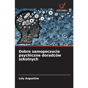 Augustine, Laly Dobre samopoczucie psychiczne doradców szkolnych Augustine, Laly Dobre samopoczucie psychiczne doradców szkolnych