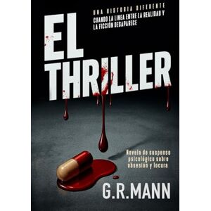 Mann, G.R. El Thriller: Novela negra de suspenso psicológico sobre obsesión y locura Mann, G.R. El Thriller: Novela negra de suspenso psicológico sobre obsesión y locura