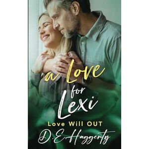 Haggerty, D.E. A Love for Lexi: a friends to lovers later in life romantic comedy (Love will OUT) Haggerty, D.E. A Love for Lexi: a friends to lovers later in life romantic comedy (Love will OUT)