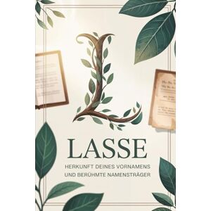 Klehner, Stefanie Lasse: Herkunft deines Vornamens und berühmte Namensträger: Ein Namensbuch über Ursprung, Bedeutung und bekannte Persönlichkeiten Klehner, Stefanie Lasse: Herkunft deines Vornamens und berühmte Namensträger: Ein Namensbuch über Ursprung, Bedeutung und bekannte Persönlichkeiten