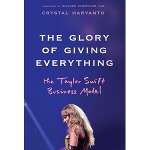 Haryanto, Crystal The Glory of Giving Everything: The Taylor Swift Business Model Haryanto, Crystal The Glory of Giving Everything: The Taylor Swift Business Model