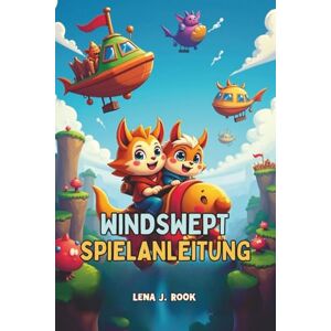 Rook, Lena J. WINDSWEPT SPIELANLEITUNG: Tiefgehende Strategien, Expertentipps und ultimative Walkthroughs für Gelegenheitssucher und Hardcore-Abenteurer gleichermaßen Rook, Lena J. WINDSWEPT SPIELANLEITUNG: Tiefgehende Strategien, Expertentipps und ultimative Walkthroughs für Gelegenheitssucher und Hardcore-Abenteurer gleichermaßen