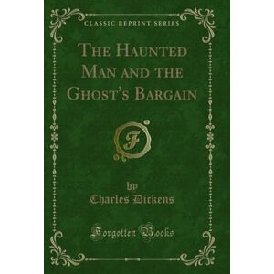 Thomson The Haunted Man and the Ghost's Bargain (Classic Reprint) Thomson The Haunted Man and the Ghost's Bargain (Classic Reprint)