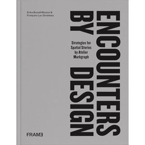 Brandl Mouton, Erika Encounters by Design: Strategies for Spatial Stories Brandl Mouton, Erika Encounters by Design: Strategies for Spatial Stories