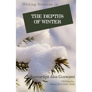 Goswami, Satsvarūpa dāsa Writing Sessions in the Depths of Winter Goswami, Satsvarūpa dāsa Writing Sessions in the Depths of Winter