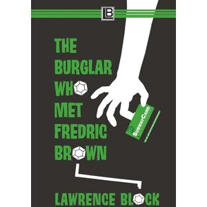 Block, Lawrence The Burglar Who Met Fredric Brown: Bernie Rhodenbarr #13 Block, Lawrence The Burglar Who Met Fredric Brown: Bernie Rhodenbarr #13