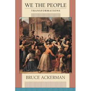 Ackerman, Bruce A. We the People, Volume 2: Transformations Ackerman, Bruce A. We the People, Volume 2: Transformations