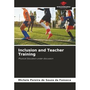Pereira de Souza da Fonseca, Michele Inclusion and Teacher Training: Physical Education under discussion Pereira de Souza da Fonseca, Michele Inclusion and Teacher Training: Physical Education under discussion