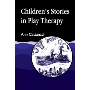 Ann Cattanach Children's Stories in Play Therapy: An A-Z Ann Cattanach Children's Stories in Play Therapy: An A-Z