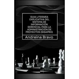 Bravo, Andreina GUIA LITERARIA EXPLICATIVA DEL SISTEMA DE INFORMACION GERENCIAL PARA LA ADMINISTRACIONDE PROYECTOS (SIGAPRO) Bravo, Andreina GUIA LITERARIA EXPLICATIVA DEL SISTEMA DE INFORMACION GERENCIAL PARA LA ADMINISTRACIONDE PROYECTOS (SIGAPRO)