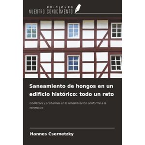 Csernetzky, Hannes Saneamiento de hongos en un edificio histórico: todo un reto: Conflictos y problemas en la rehabilitación conforme a la normativa Csernetzky, Hannes Saneamiento de hongos en un edificio histórico: todo un reto: Conflictos y problemas en la rehabilitación conforme a la normativa
