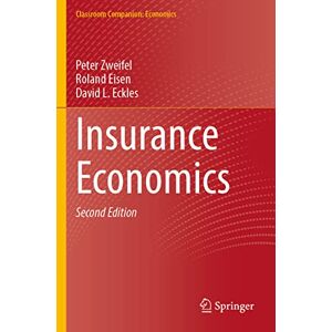 Zweifel, Peter Insurance Economics (Classroom Companion: Economics) Zweifel, Peter Insurance Economics (Classroom Companion: Economics)