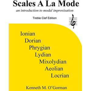 O'Gorman, Kenneth M. Scales A La Mode: an introduction to modal improvisation O'Gorman, Kenneth M. Scales A La Mode: an introduction to modal improvisation