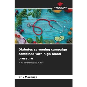 Mouanga, Orly Diabetes screening campaign combined with high blood pressure: in the city of Brazzaville in 2024 Mouanga, Orly Diabetes screening campaign combined with high blood pressure: in the city of Brazzaville in 2024