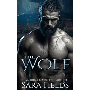 Fields, Sara The Wolf: A Dark Shifter Romance Fields, Sara The Wolf: A Dark Shifter Romance
