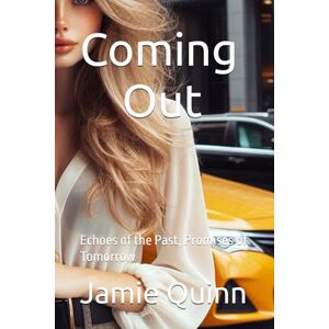 Quinn, Jamie Coming Out: Echoes of the Past, Promises of Tomorrow ("Embrace the magic of love's many forms—discover the joys of sapphic connections that ignite the heart and soul.") Quinn, Jamie Coming Out: Echoes of the Past, Promises of Tomorrow ("Embrace the magic of love's many forms—discover the joys of sapphic connections that ignite the heart and soul.")