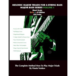 Venkov, Vinnie Melodic Major Triads For 4-Str.Bass Volume 1 (20 Frets) Short Scale, Full Range, Coloured Edition: How To Play Melodic Triad Major Chords In All 12 ... Edition (Majors Bass Series Volume 1-10) Venkov, Vinnie Melodic Major Triads For 4-Str.Bass Volume 1 (20 Frets) Short Scale, Full Range, Coloured Edition: How To Play Melodic Triad Major Chords In All 12 ... Edition (Majors Bass Series Volume 1-10)