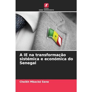 Sene, Cheikh Mbacké A IE na transformação sistémica e económica do Senegal Sene, Cheikh Mbacké A IE na transformação sistémica e económica do Senegal