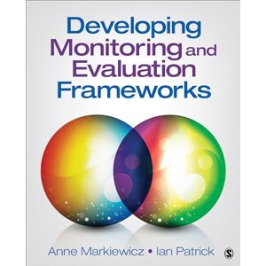 Markiewicz, Anne Developing Monitoring and Evaluation Frameworks Markiewicz, Anne Developing Monitoring and Evaluation Frameworks