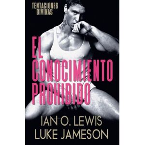 Lewis, Ian O. El Conocimiento Prohibido (3) (Tentaciones Divinas) Lewis, Ian O. El Conocimiento Prohibido (3) (Tentaciones Divinas)