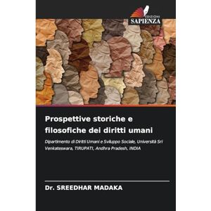 Madaka, Dr Sreedhar Prospettive storiche e filosofiche dei diritti umani: Dipartimento di Diritti Umani e Sviluppo Sociale, Università Sri Venkateswara, TIRUPATI, Andhra Pradesh, INDIA Madaka, Dr Sreedhar Prospettive storiche e filosofiche dei diritti umani: Dipartimento di Diritti Umani e Sviluppo Sociale, Università Sri Venkateswara, TIRUPATI, Andhra Pradesh, INDIA