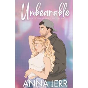 Jerr, Anna Unbearable: A Small Town, Romantic Suspense (The Woodstone Falls Series) Jerr, Anna Unbearable: A Small Town, Romantic Suspense (The Woodstone Falls Series)