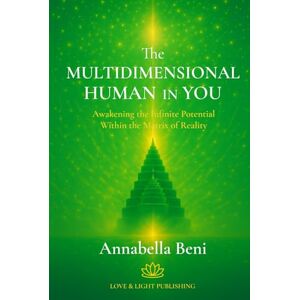 Beni, Annabella The Multidimensional Human In You: Awakening the Infinite Potential Within the Matrix of Reality Beni, Annabella The Multidimensional Human In You: Awakening the Infinite Potential Within the Matrix of Reality