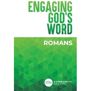 Community Bible Study Engaging God's Word: Romans Community Bible Study Engaging God's Word: Romans
