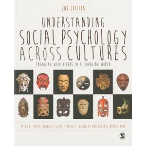 Smith, Peter B Understanding Social Psychology Across Cultures: Engaging with Others in a Changing World Smith, Peter B Understanding Social Psychology Across Cultures: Engaging with Others in a Changing World