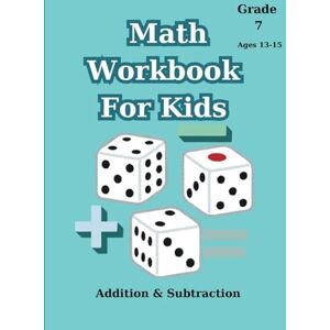 Glorien, Anelise Math Workbook for Kids: Addition & Subtraction: Ages 13-15 Glorien, Anelise Math Workbook for Kids: Addition & Subtraction: Ages 13-15