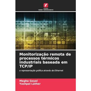 Goyal, Megha Monitorização remota de processos térmicos industriais baseada em TCP/IP: e representação gráfica através de Ethernet Goyal, Megha Monitorização remota de processos térmicos industriais baseada em TCP/IP: e representação gráfica através de Ethernet
