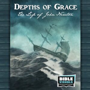 International, Bible Visuals Depths of Grace: The Life of John Newton (Family Format) International, Bible Visuals Depths of Grace: The Life of John Newton (Family Format)
