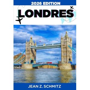 SCHMITZ, JEAN Z. LONDRES GUIDE DE VOYAGE: Explorez Londres en 7 jours avec un budget limité, profitez d'expériences incroyables sans vous ruiner. SCHMITZ, JEAN Z. LONDRES GUIDE DE VOYAGE: Explorez Londres en 7 jours avec un budget limité, profitez d'expériences incroyables sans vous ruiner.